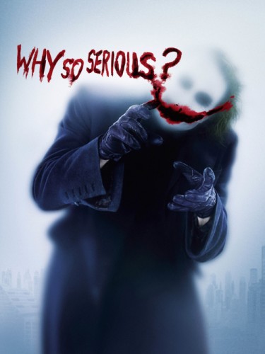 Why so serious?