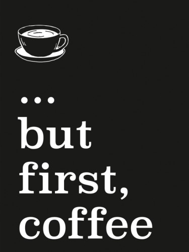 But first, coffee