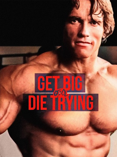 Get Big or Die Trying