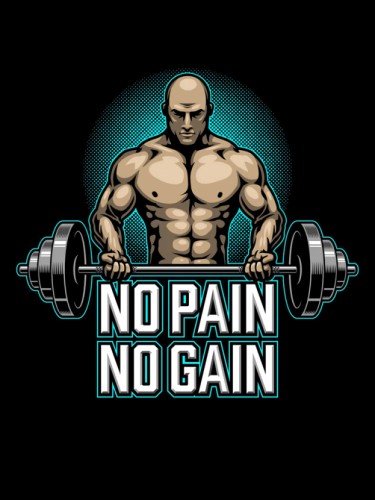 No pain No Gain