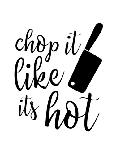 Chop it like it's Hot
