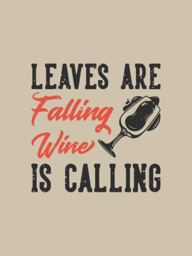 Leaves are Falling Wine is Calling