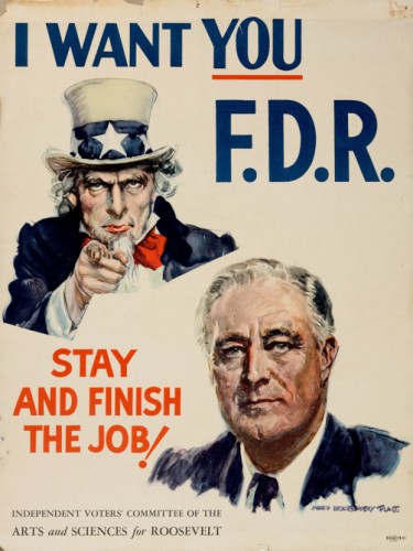 I Want You F.D.R. Stay and Finish the Job!