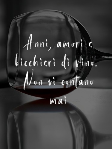 Anni, amori e bicchieri di vino, nun se contano mai